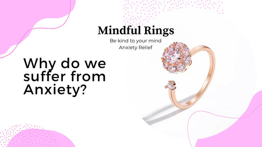 Why do we suffer from Anxiety? - Fidget Rings